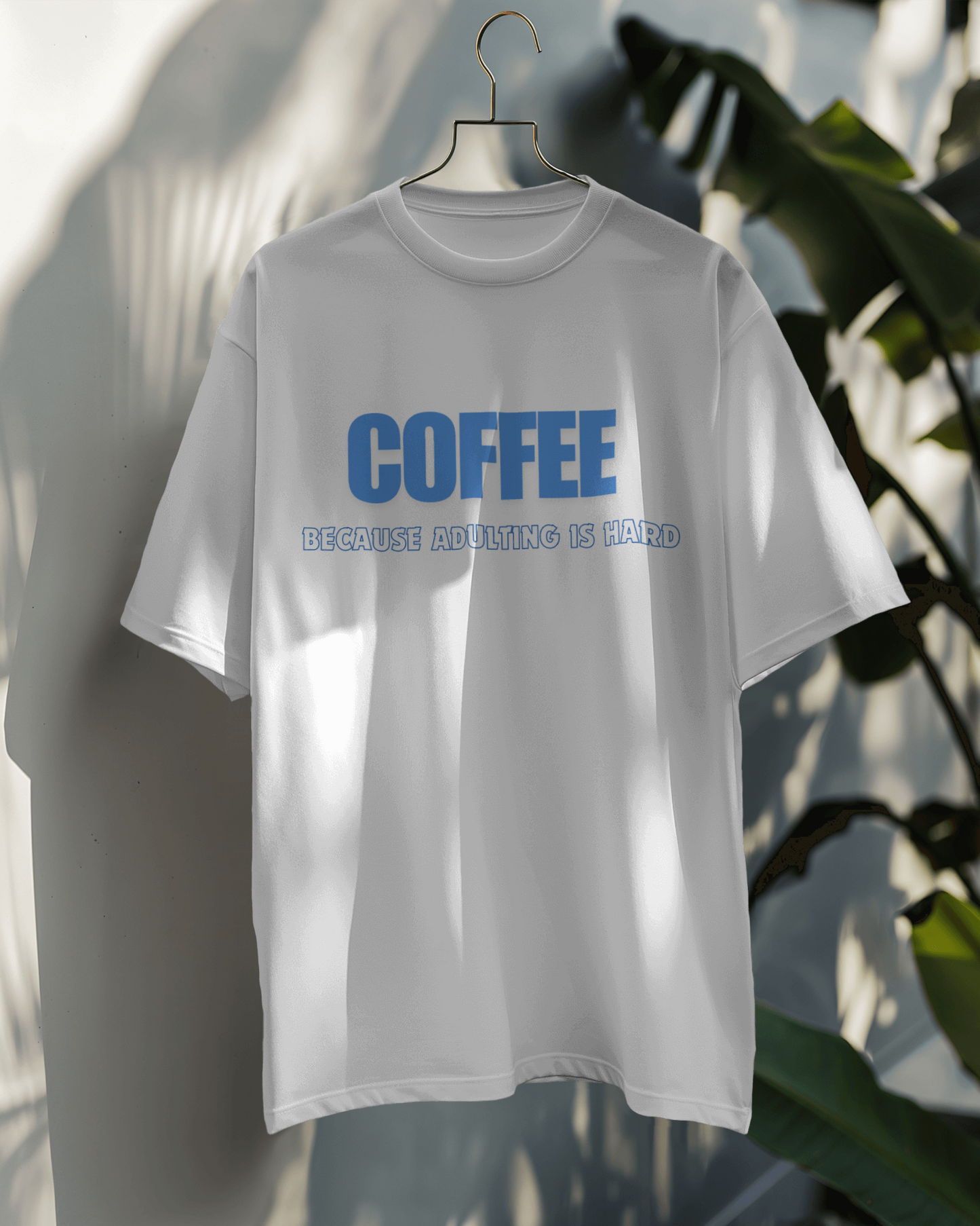 Coffee becuase adulting is hard OT